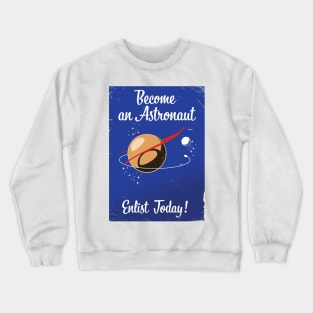 Become and Astronaut, Enlist Today Crewneck Sweatshirt